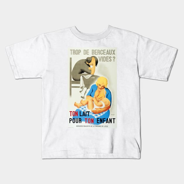 TON LAIT POR ENFANT Your Milk For Your Child French Government Educational Poster Kids T-Shirt by vintageposters